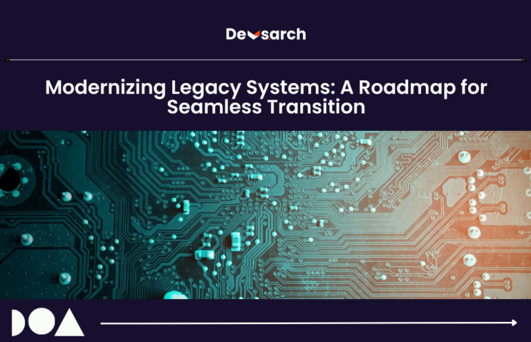 Modernizing Legacy Systems: A Roadmap for Seamless Transition - Devsarch